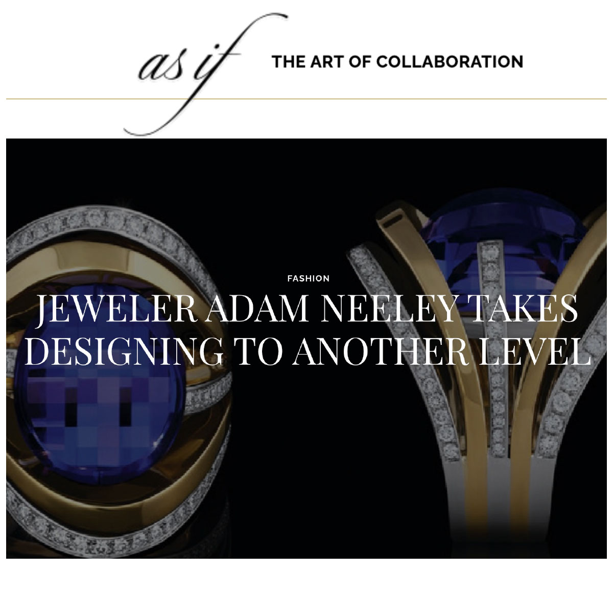 As If Mag | Jeweler Adam Neeley Takes Designing to Another Level